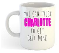 You Can Trust Charlotte to Get S-t Done - Funny Named Gift Mug Pink