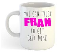 You Can Trust Fran to Get S-t Done - Funny Named Gift Mug Pink