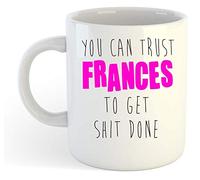 You Can Trust Frances to Get S-t Done - Funny Named Gift Mug Pink