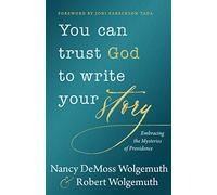 You Can Trust God to Write Your Story: Embracing the Mysteries of Providence