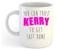 You Can Trust Kerry to Get S-t Done - Funny Named Gift Mug Pink