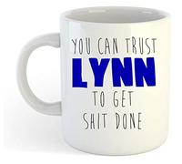 You Can Trust Lynn to Get Shit Done - Funny Named Gift Mug Blue