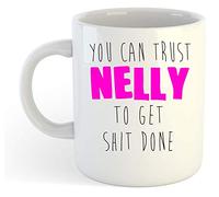 You Can Trust Nelly to Get S-t Done - Funny Named Gift Mug Pink