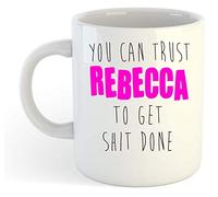 You Can Trust Rebecca to Get S-t Done - Funny Named Gift Mug Pink