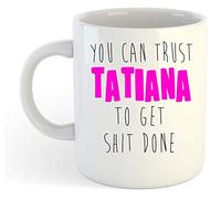 You Can Trust Tatiana to Get S-t Done - Funny Named Gift Mug Pink
