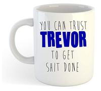 You Can Trust Trevor to Get Shit Done - Funny Named Gift Mug Blue