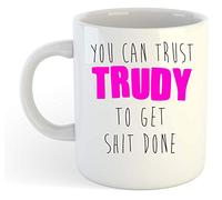 You Can Trust Trudy to Get S-t Done - Funny Named Gift Mug Pink