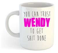 You Can Trust Wendy to Get S-t Done - Funny Named Gift Mug Pink