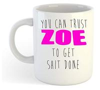 You Can Trust Zoe to Get S-t Done - Funny Named Gift Mug Pink