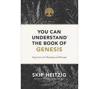You Can Understand the Book of Genesis: Experience Its Meaning and Message