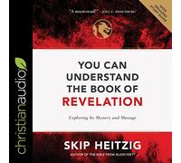 You Can Understand the Book of Revelation: Exploring Its Mystery and Message
