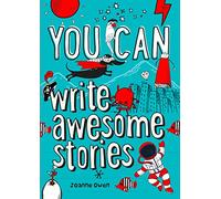 YOU CAN write awesome stories: Be amazing with this inspiring guide (Collins YOU CAN)