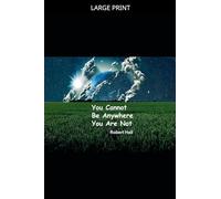 You Cannot Be Anywhere You Are Not