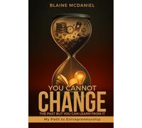 You Cannot Change the Past, but You Can Learn From It: My Path to Becoming a Business Owner