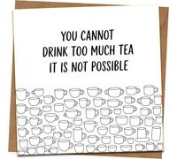 You Cannot Drink Too Much Tea Greeting Card, 145mm x 145mm, Square Blank Inside, Funny Tea Lover Card with Kraft Envelope for Birthday, Thank You, Thinking of You, Friend