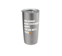 You Cannot Make Everybody Happy You are Not A Taco Meme Stainless Steel Insulated Tumbler