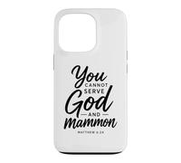 You Cannot Serve God And Mammon Matthew 6:24 Scripture Faith Case for iPhone 13 Pro