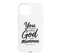 You Cannot Serve God And Mammon Matthew 6:24 Scripture Faith Case for iPhone 15
