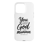 You Cannot Serve God And Mammon Matthew 6:24 Scripture Faith Case for iPhone 15 Pro Max