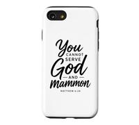 You Cannot Serve God And Mammon Matthew 6:24 Scripture Faith Case for iPhone SE (2020) / 7/8