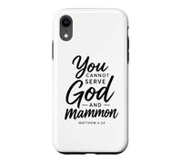 You Cannot Serve God And Mammon Matthew 6:24 Scripture Faith Case for iPhone XR