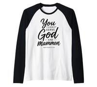 You Cannot Serve God and Mammon Matthew 6:24 Scripture Faith Raglan Baseball Tee