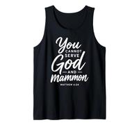 You Cannot Serve God and Mammon Matthew 6:24 Scripture Faith Tank Top