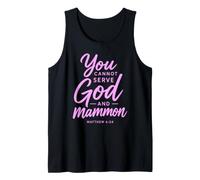 You Cannot Serve God and Mammon Matthew 6:24 Scripture Faith Tank Top