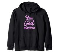You Cannot Serve God And Mammon Matthew 6:24 Scripture Faith Zip Hoodie
