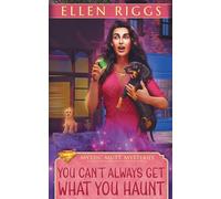 You Can't Always Get What You Haunt: 1 (Mystic Mutt Mysteries)