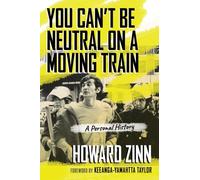 YOU CANT BE NEUTRAL ON A MOVING TRAIN by Howard Zinn Paperback Self Help