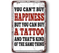 You Can't Buy Happiness BUT You Can Buy a Tattoo - Rustic Home Decor for Garage, Shop or Man Cave