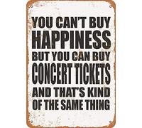You Can'T Buy Happiness But You Can Buy Concert Tickets Metal Sign Great Aluminum Tin Sign 8x12 Inches
