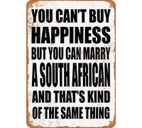 You Can't Buy Happiness BUT You CAN Marry A South African Metal Sign Great Aluminum Tin Sign 8x12 inches