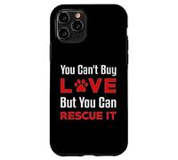 You Can't Buy Love But You Can Rescue It Pet Dog Women Cat Case for iPhone 11 Pro