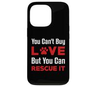 You Can't Buy Love But You Can Rescue It Pet Dog Women Cat Case for iPhone 13 Pro