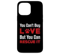 You Can't Buy Love But You Can Rescue It Pet Dog Women Cat Case for iPhone 13 Pro Max