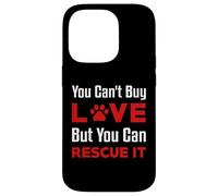 You Can't Buy Love But You Can Rescue It Pet Dog Women Cat Case for iPhone 14 Pro