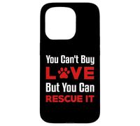 You Can't Buy Love But You Can Rescue It Pet Dog Women Cat Case for iPhone 15 Pro