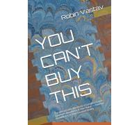 YOU CAN'T BUY THIS: The Untouchable Manifesto of Limitless Power, Quantum Abundance & Elite Status - Own the Invisible Key to Your Greatest Reality