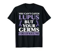 You Can't Catch Lupus But Your Germs Could Kill Me Lupus T-Shirt