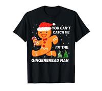You Can't Catch Me I'm the Gingerbread Man Christmas T-Shirt