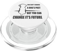 You Can't Change A Dogs Past Rescued Animal Rights Activist PopSockets PopGrip for MagSafe