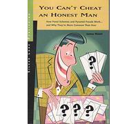 You Can't Cheat an Honest Man: How Ponzi Schemes and Pyramid Frauds Work... and Why They're More Common Than Ever