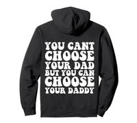 You Cant Choose Your Dad But You Can Choose Your Daddy Pullover Hoodie