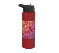 You Can't Choose Your Dad But You Can Choose Your Daddy Stainless Steel Insulated Water Bottle