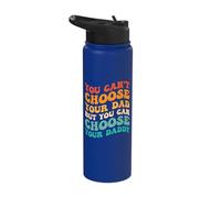 You Can't Choose Your Dad But You Can Choose Your Daddy Stainless Steel Insulated Water Bottle