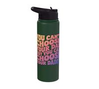 You Can't Choose Your Dad But You Can Choose Your Daddy Stainless Steel Insulated Water Bottle