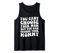You Cant Choose Your Mom But You Can Choose Your Mommy Tank Top
