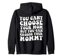 You Cant Choose Your Mom But You Can Choose Your Mommy Zip Hoodie